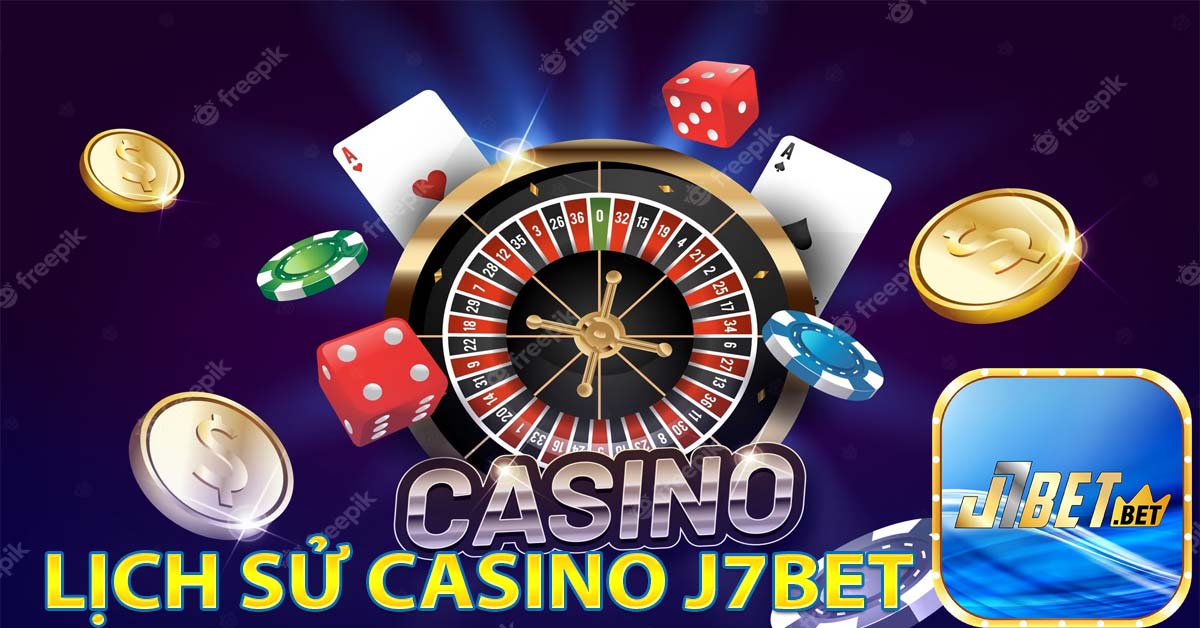 Lịch sử casino j7bet 